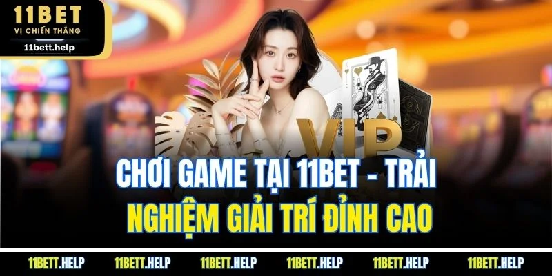 Chơi game tại 11BET