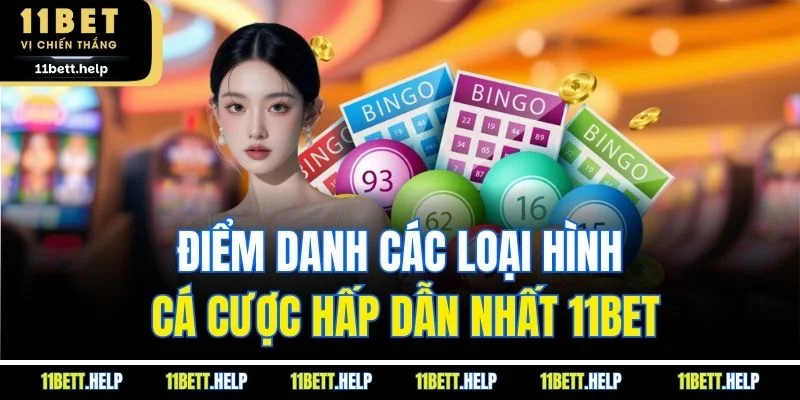 Điểm danh các loại hình cá cược hấp dẫn nhất 11BET