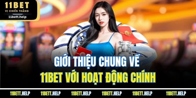 Giới thiệu chung về 11BET với hoạt động chính