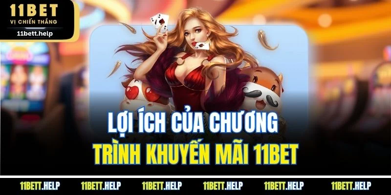 Lợi ích của chương trình khuyến mãi 11BET