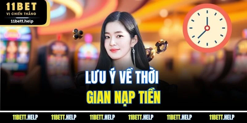Lưu ý về thời gian nạp tiền