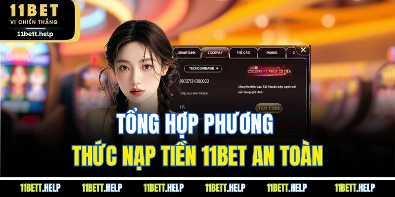 Tổng hợp phương thức nạp tiền 11BET an toàn