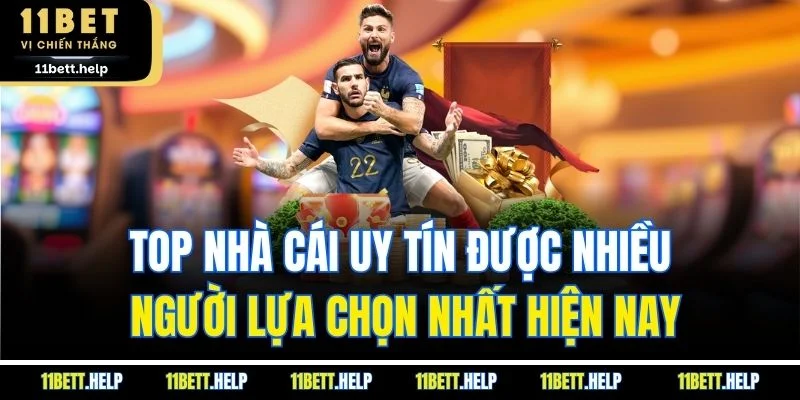 Top nhà cái uy tín được nhiều người lựa chọn nhất hiện nay