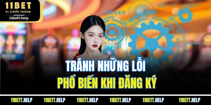 Tránh những lỗi phổ biến khi đăng ký
