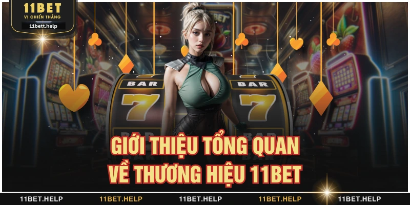 Giới thiệu tổng quan về thương hiệu 11BET
