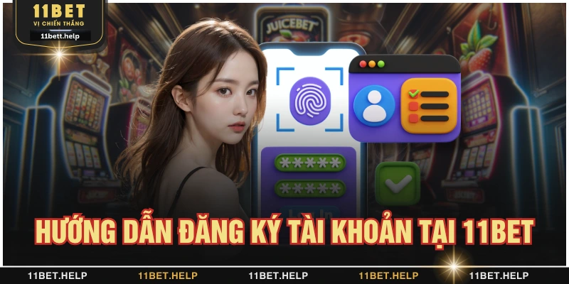 Hướng dẫn đăng ký tài khoản mới tại 11BET